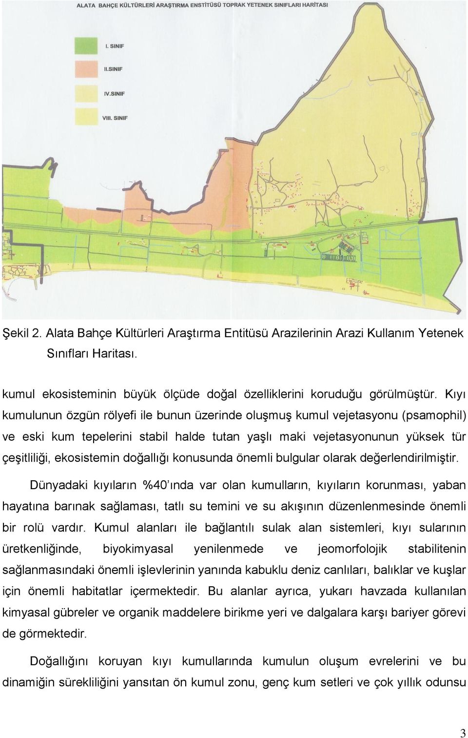 konusunda önemli bulgular olarak değerlendirilmiştir.