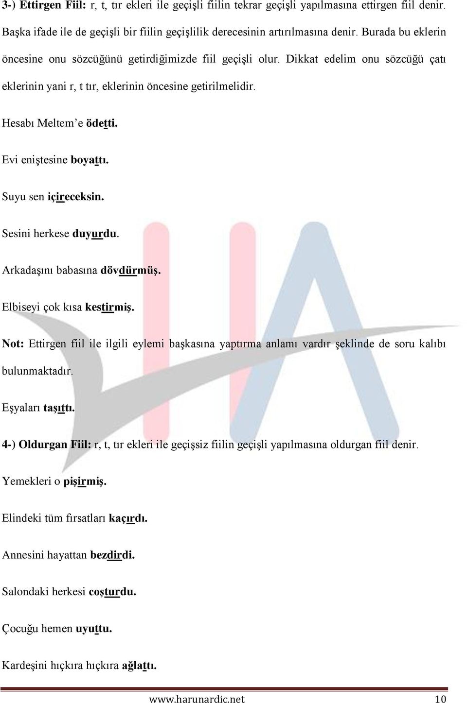 Evi eniştesine boyattı. Suyu sen içireceksin. Sesini herkese duyurdu. Arkadaşını babasına dövdürmüş. Elbiseyi çok kısa kestirmiş.