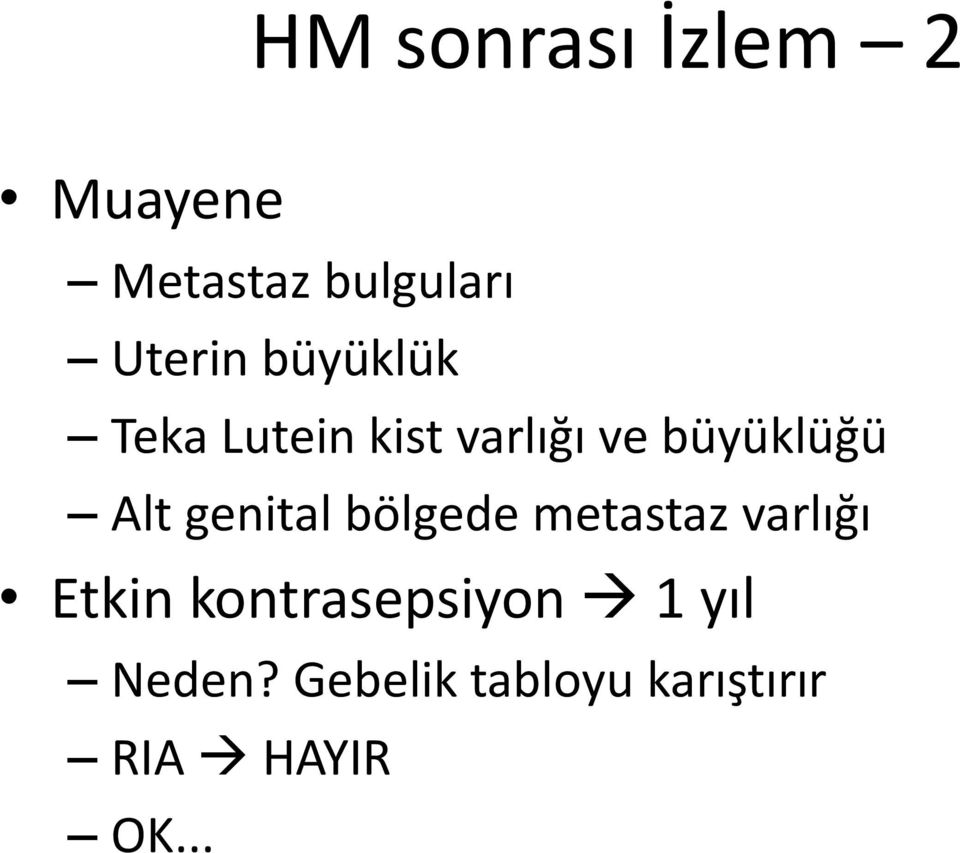 genital bölgede metastaz varlığı Etkin kontrasepsiyon