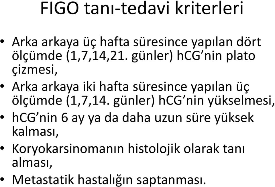 günler) hcg nin plato çizmesi, Arka arkaya iki hafta süresince yapılan üç ölçümde