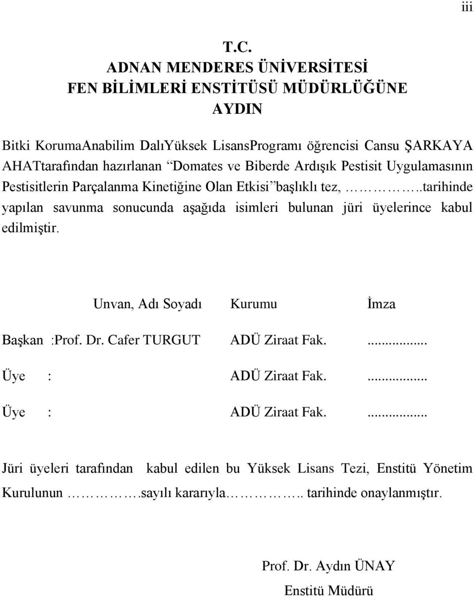 Domates ve Biberde Ardışık Pestisit Uygulamasının Pestisitlerin Parçalanma Kinetiğine Olan Etkisi başlıklı tez,.