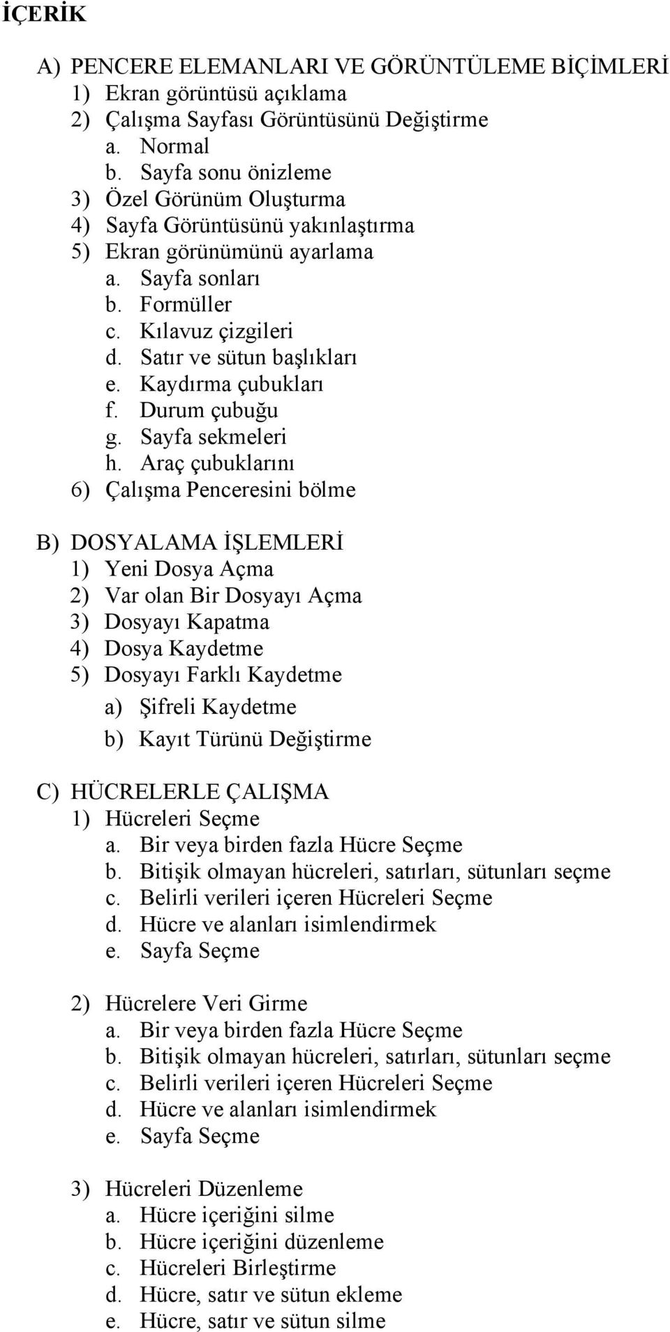 Kaydırma çubukları f. Durum çubuğu g. Sayfa sekmeleri h.