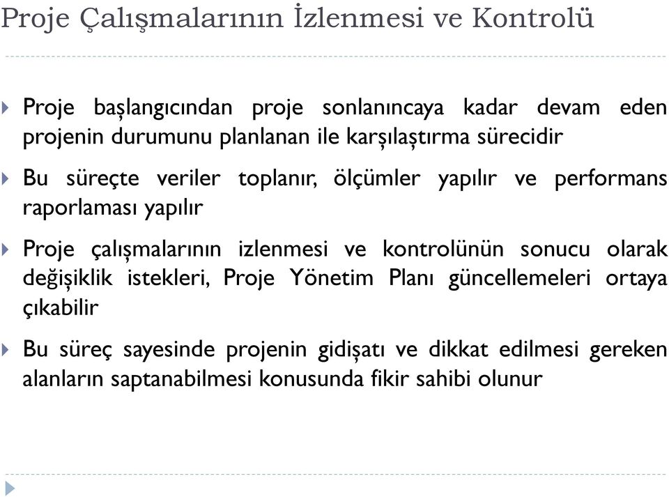 Proje çalışmalarının izlenmesi ve kontrolünün sonucu olarak değişiklik istekleri, Proje Yönetim Planı güncellemeleri