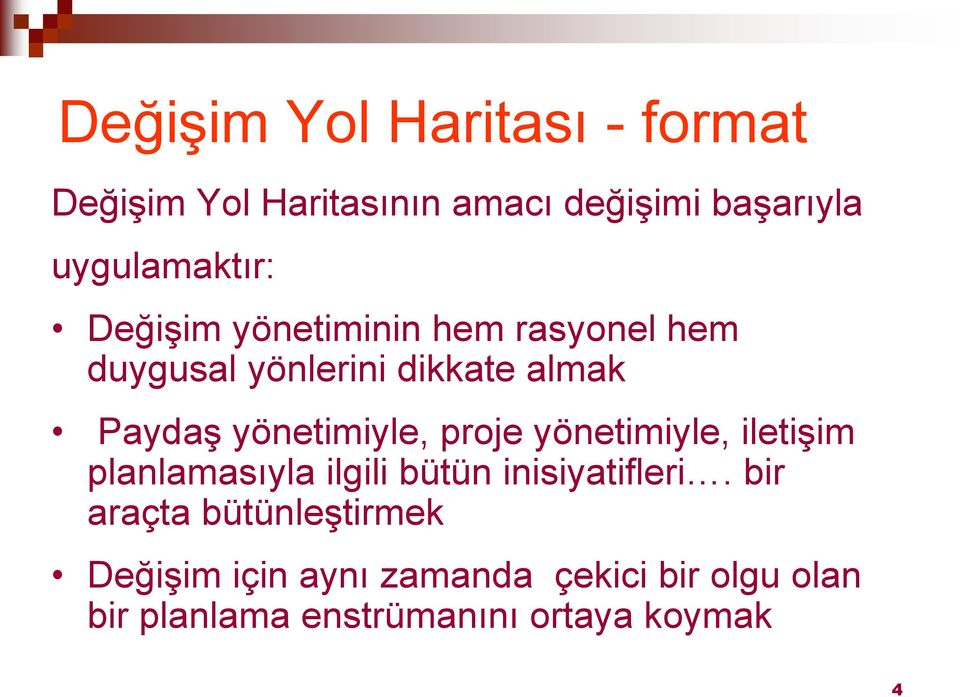 yönetimiyle, proje yönetimiyle, iletişim planlamasıyla ilgili bütün inisiyatifleri.