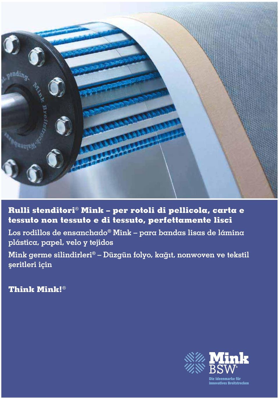 Mink para bandas lisas de lámina plástica, papel, velo y tejidos Mink