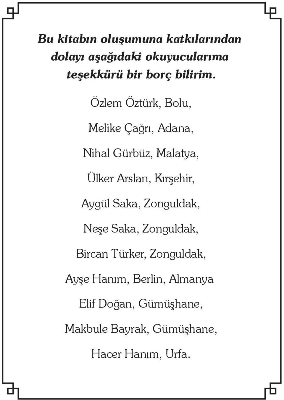 Özlem Öztürk, Bolu, Melike Çağrı, Adana, Nihal Gürbüz, Malatya, Ülker Arslan, Kırşehir,