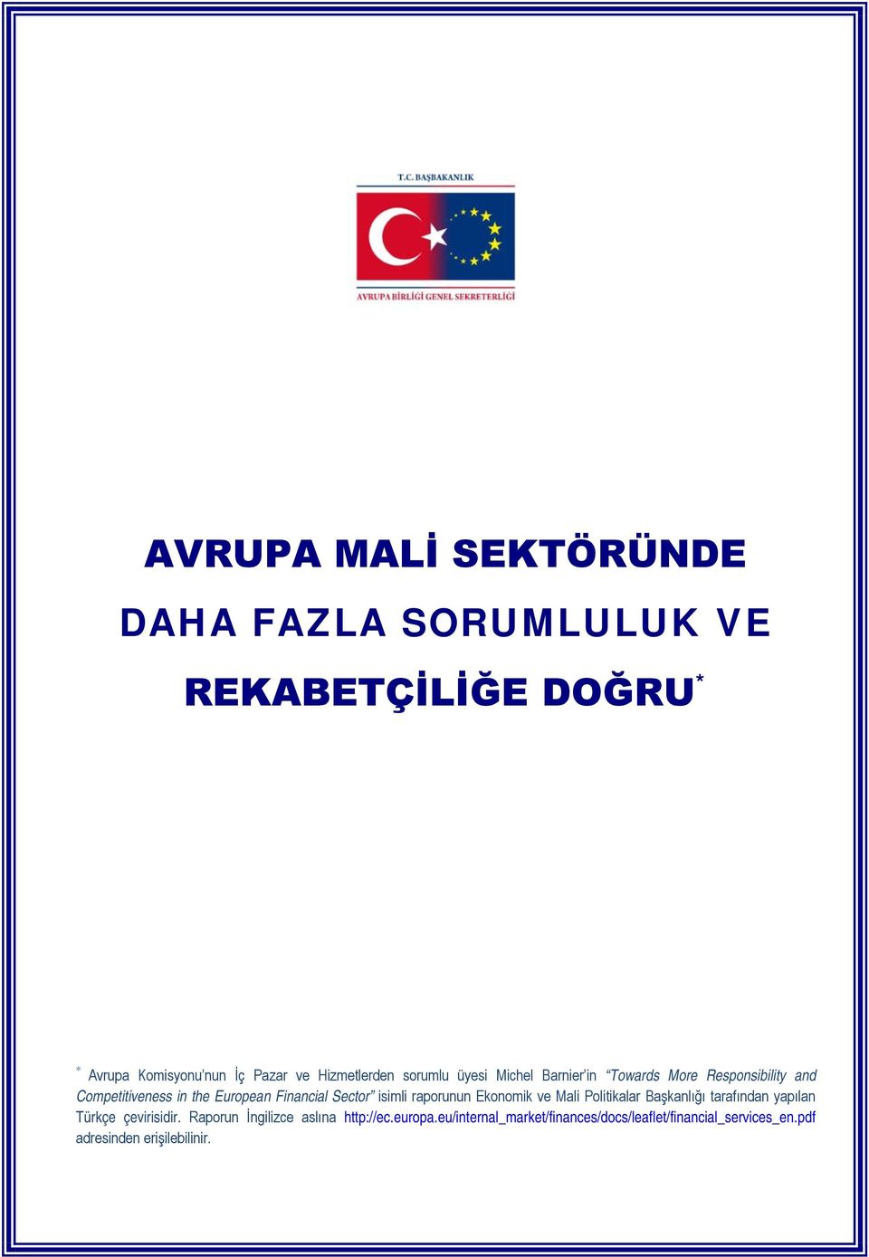 Financial Sector isimli raporunun Ekonomik ve Mali Politikalar Başkanlığı tarafından yapılan Türkçe çevirisidir.