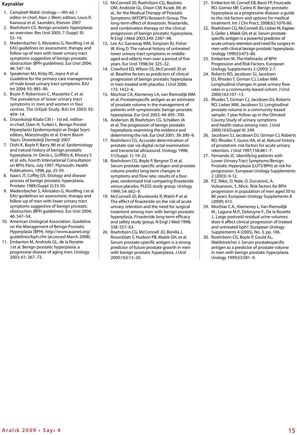 EAU guidelines on assessment, therapy and follow-up of men with lower urinary tract symptoms suggestive of benign prostatic obstruction (BPH guidelines). Eur Urol 2004; 46