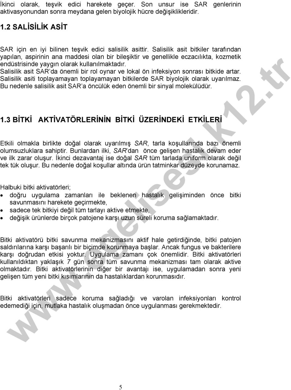 Salisilik asit bitkiler tarafından yapılan, aspirinin ana maddesi olan bir bileşiktir ve genellikle eczacılıkta, kozmetik endüstrisinde yaygın olarak kullanılmaktadır.