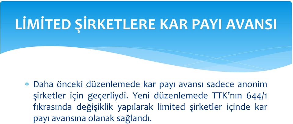 Yeni düzenlemede TTK nın 644/1 fıkrasında değişiklik