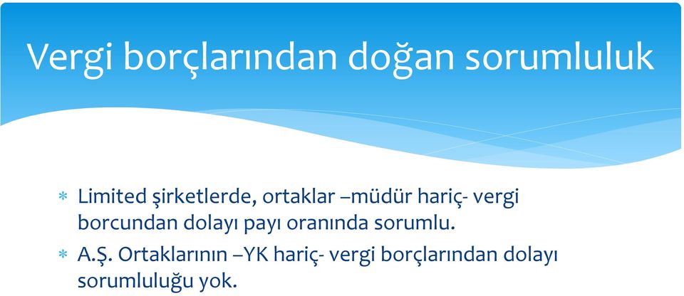 borcundan dolayı payı oranında sorumlu. A.Ş.