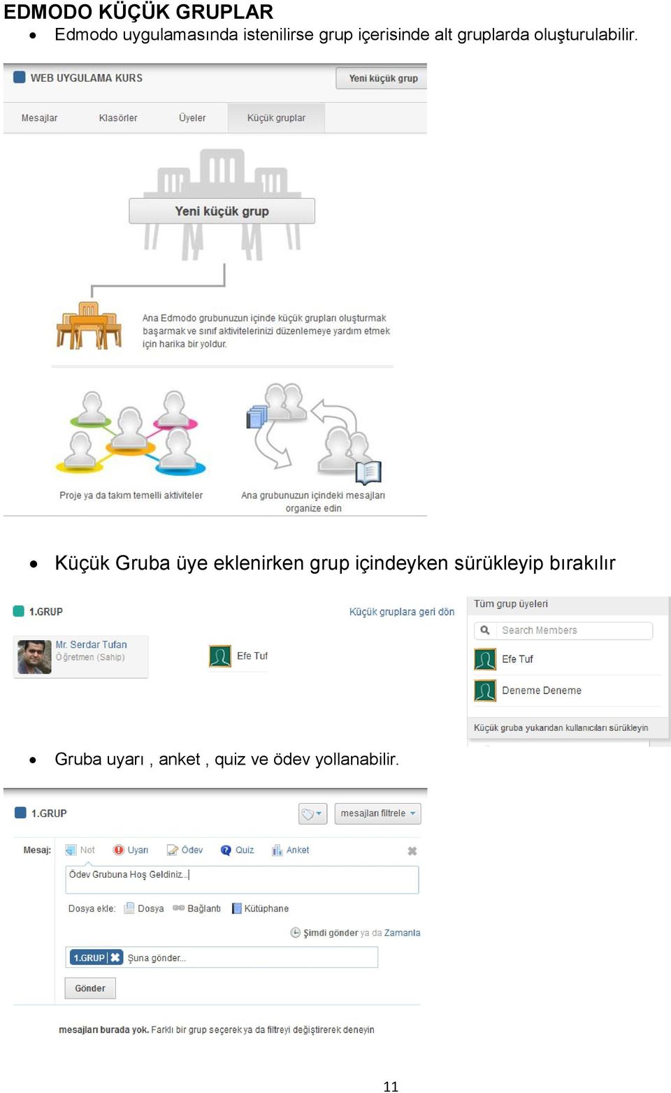 Küçük Gruba üye eklenirken grup içindeyken sürükleyip