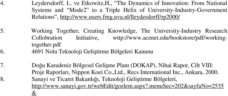 edu/bookstore/pdf/workingtogether.pdf 6. 4691 Nolu Teknoloji Geliştirme Bölgeleri Kanunu 7.