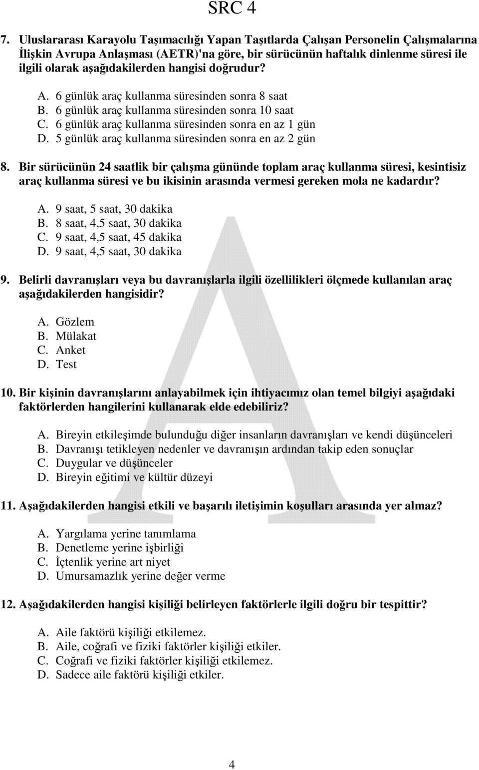 5 günlük araç kullanma süresinden sonra en az 2 gün 8.