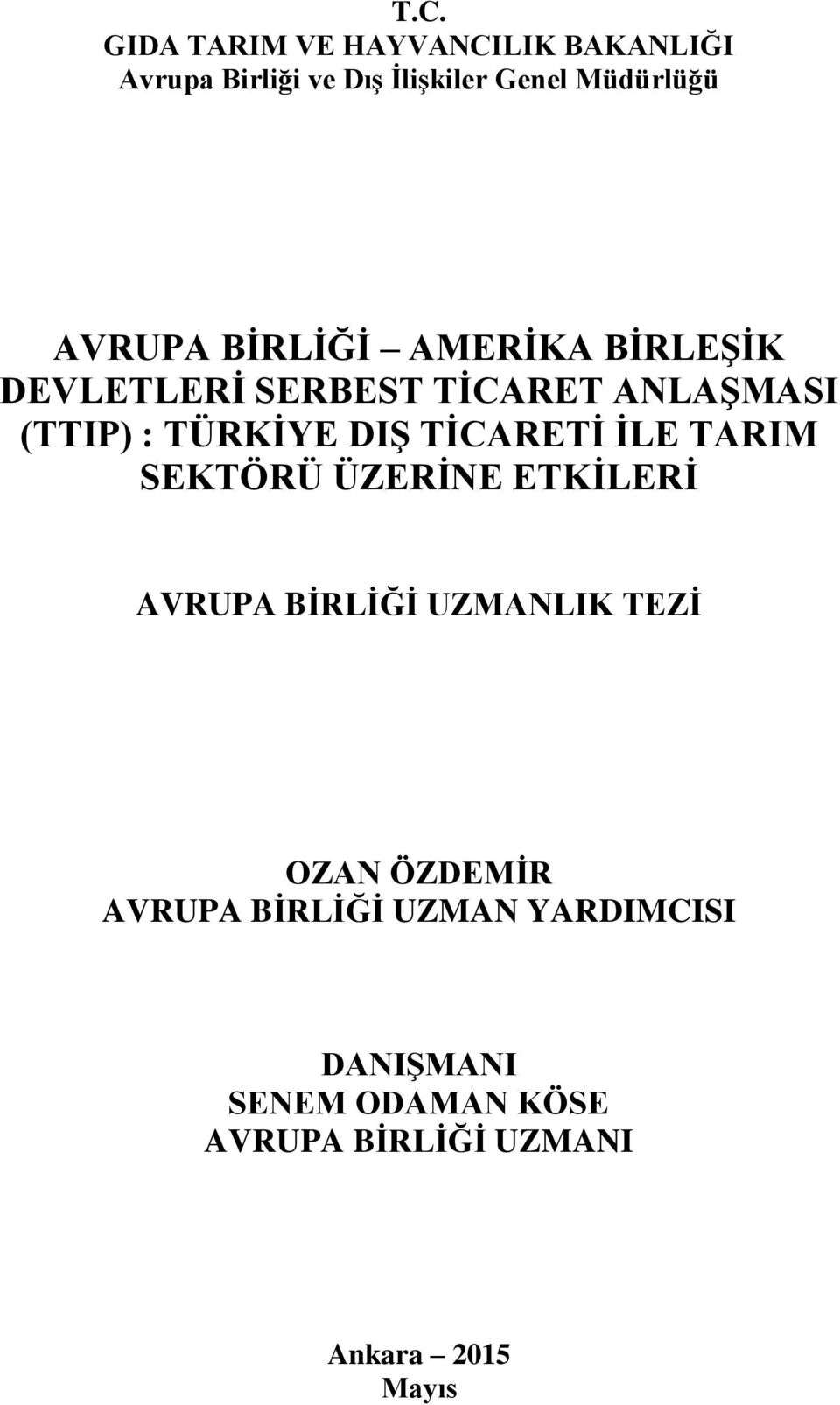 TİCARETİ İLE TARIM SEKTÖRÜ ÜZERİNE ETKİLERİ AVRUPA BİRLİĞİ UZMANLIK TEZİ OZAN ÖZDEMİR