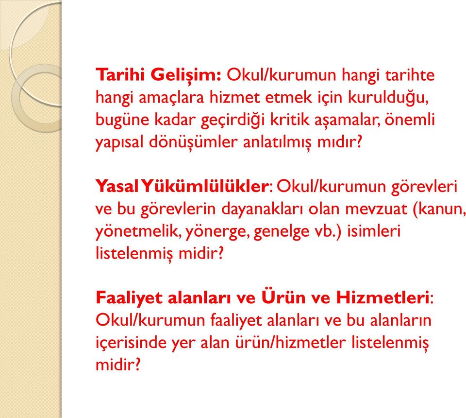 Yasal Yükümlülükler: Okul/kurumun görevleri ve bu görevlerin dayanakları olan mevzuat (kanun, yönetmelik, yönerge,