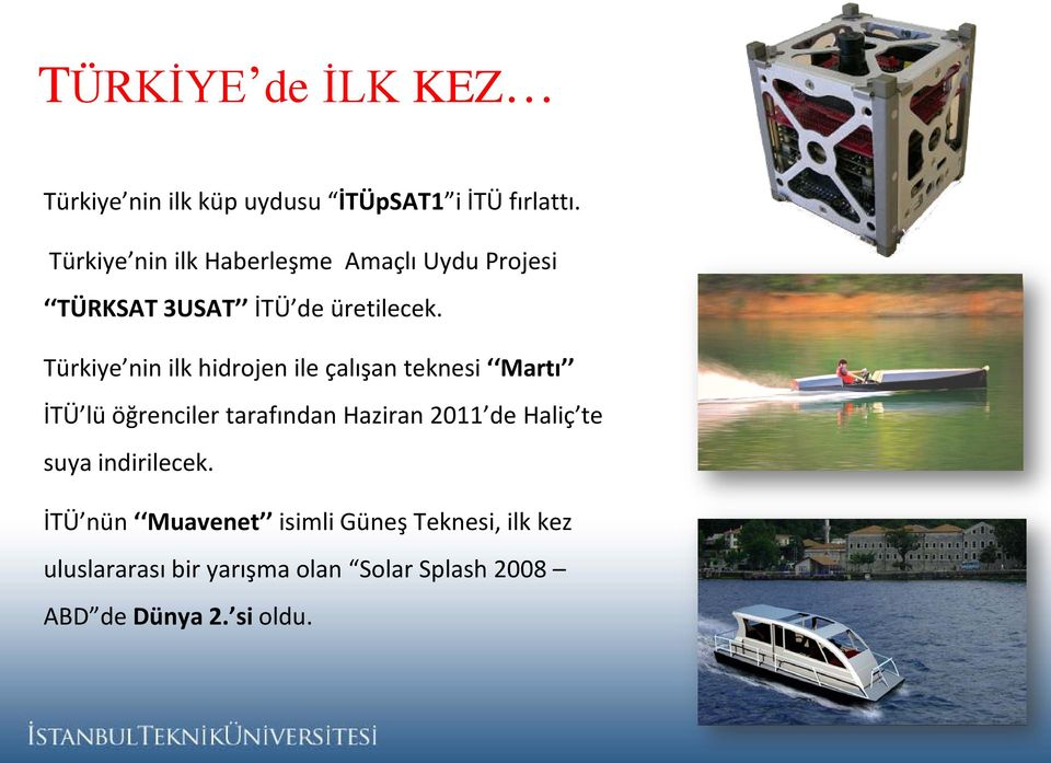 Türkiye nin ilk hidrojen ile çalışan teknesi Martı İTÜ lü öğrenciler tarafından Haziran 2011 de