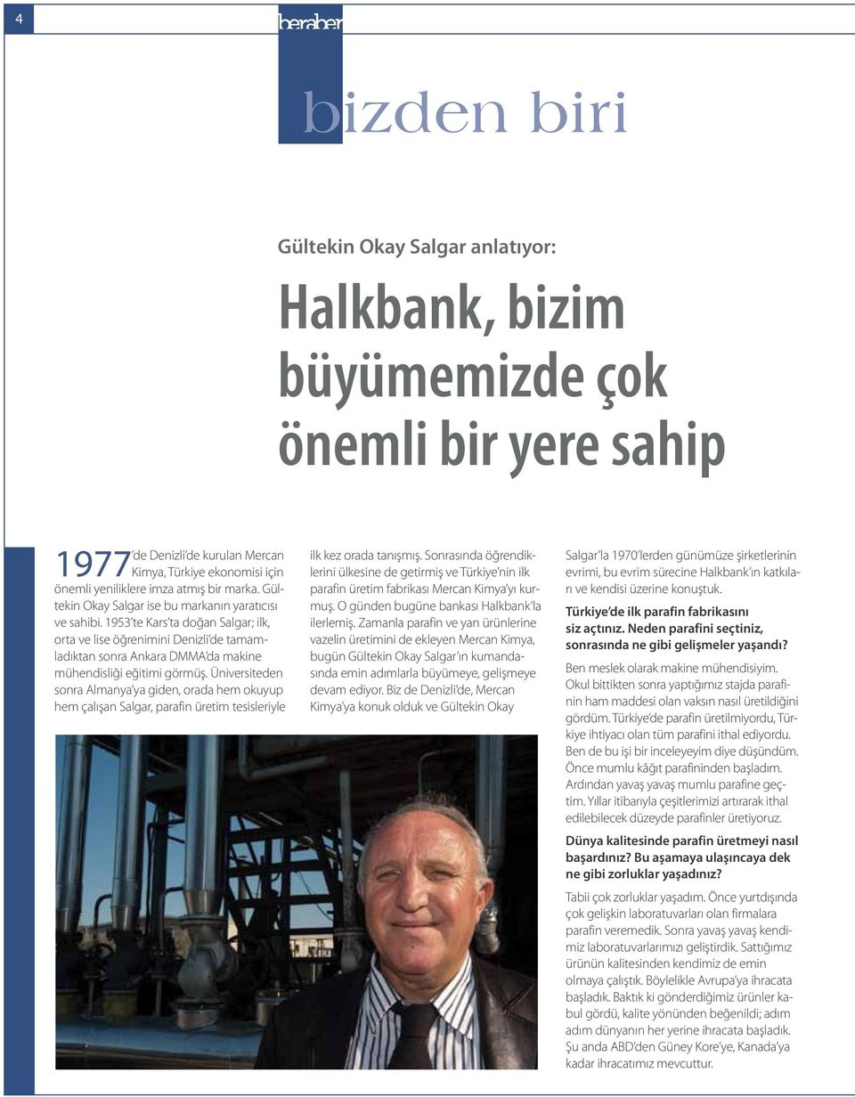 1953 te Kars ta doğan Salgar; ilk, orta ve lise öğrenimini Denizli de tamamladıktan sonra Ankara DMMA da makine mühendisliği eğitimi görmüş.