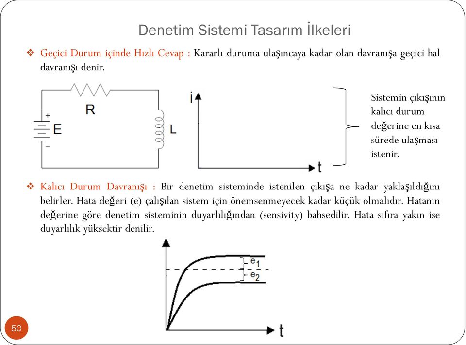 Kalıcı Durum Davranışı : Bir denetim sisteminde istenilen çıkışa nekadaryaklaşıldığını belirler.