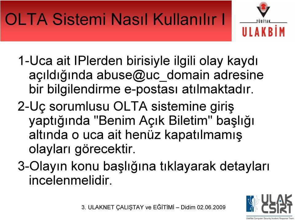 2-Uç sorumlusu OLTA sistemine giriş yaptığında "Benim Açık Biletim" başlığı altında o