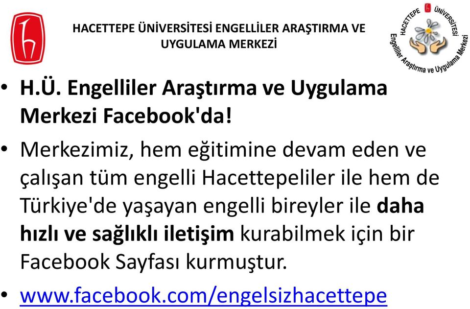 ile hem de Türkiye'de yaşayan engelli bireyler ile daha hızlı ve sağlıklı