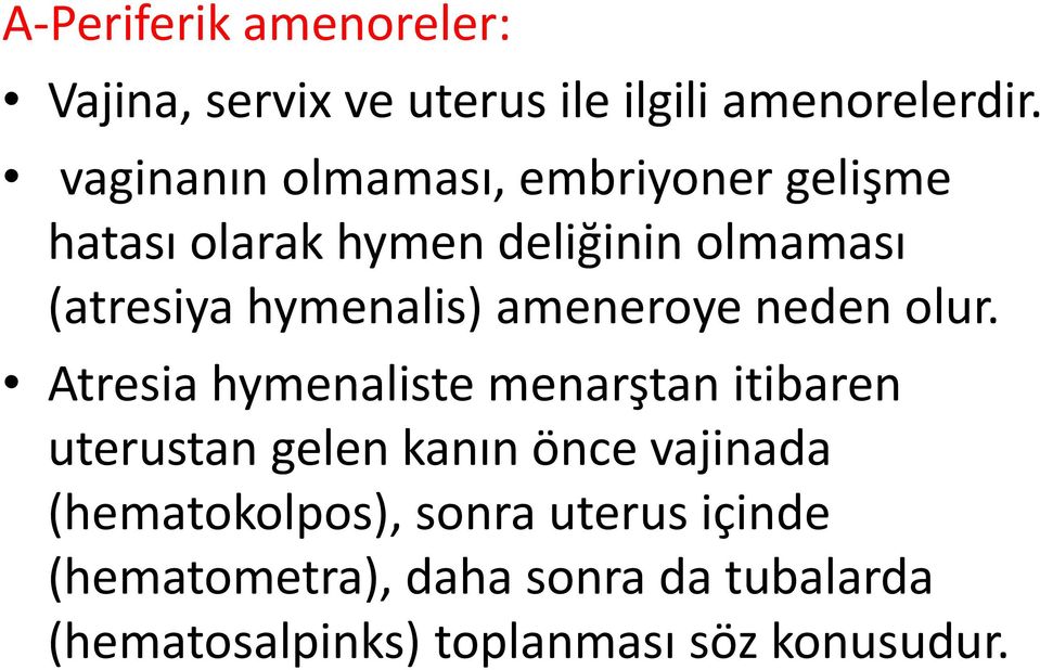 hymenalis) ameneroye neden olur.
