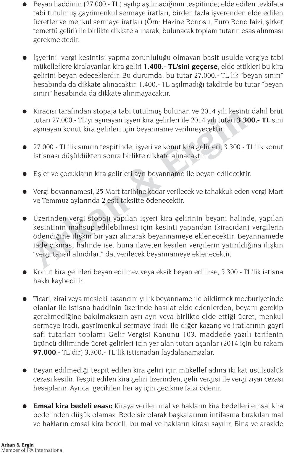 Euro Bond faizi, flirket temettü geliri) ile birlikte dikkate al narak, bulunacak toplam tutar n esas al nmas gerekmektedir.