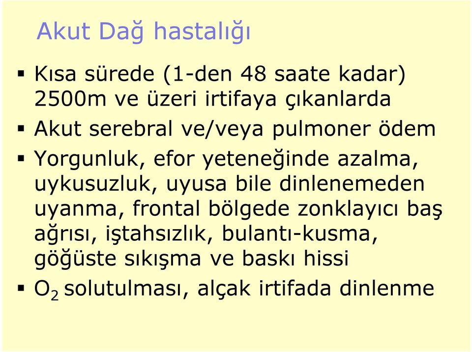 uykusuzluk, uyusa bile dinlenemeden uyanma, frontal bölgede zonklayıcı baş ağrısı,