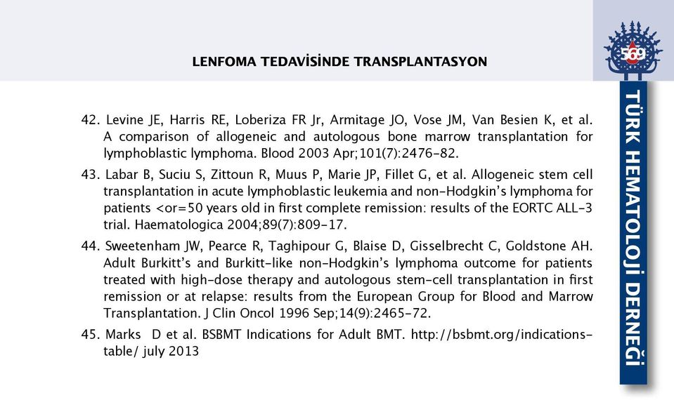 Allogeneic stem cell transplantation in acute lymphoblastic leukemia and non-hodgkin s lymphoma for patients <or=50 years old in first complete remission: results of the EORTC ALL-3 trial.