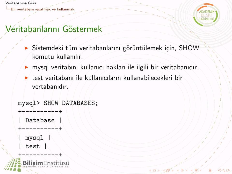 mysql veritabını kullanıcı hakları ile ilgili bir veritabanıdır.