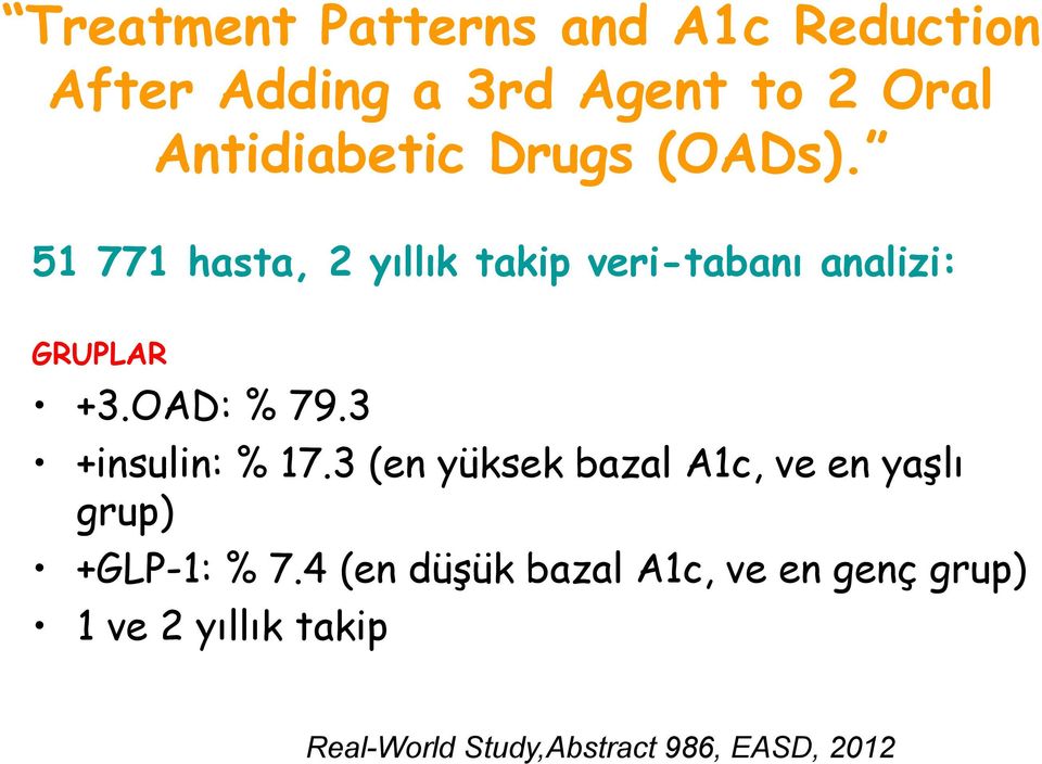 3 +insulin: % 17.3 (en yüksek bazal A1c, ve en yaşlı grup) +GLP-1: % 7.