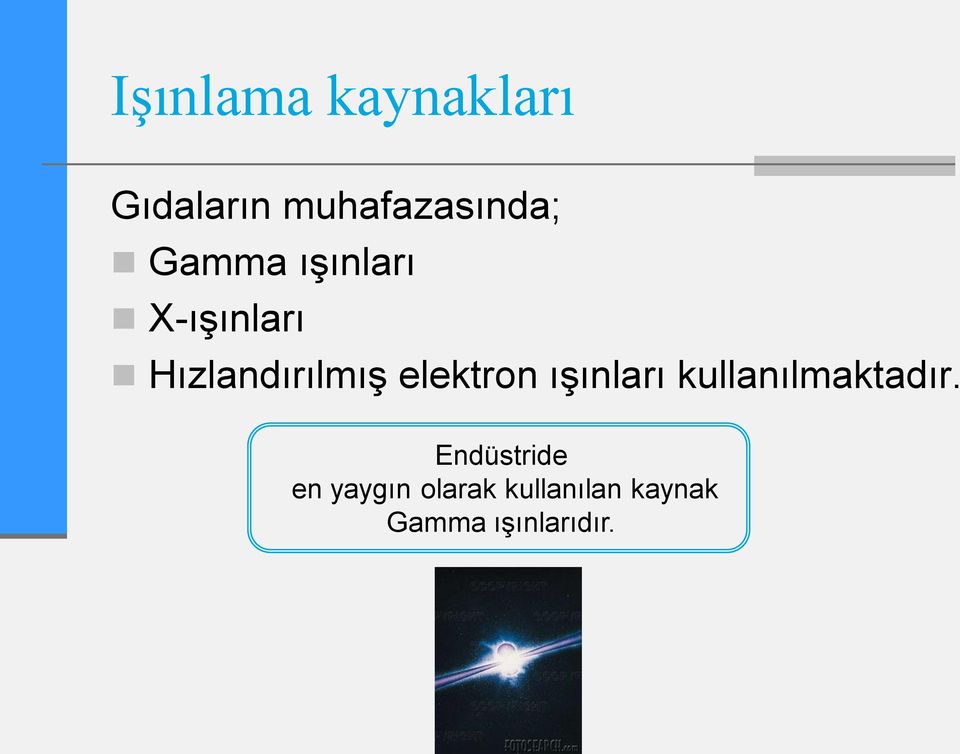 elektron ışınları kullanılmaktadır.