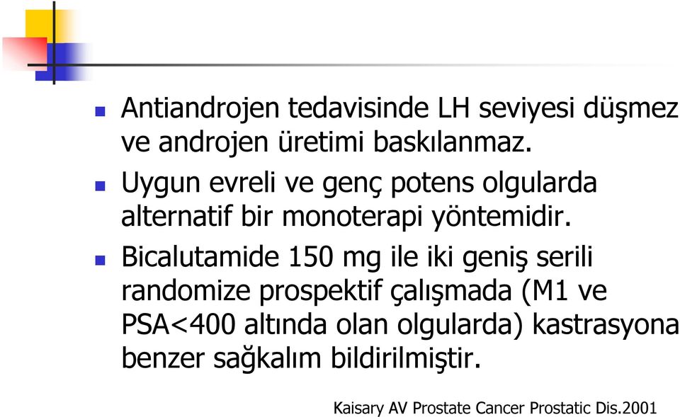 Bicalutamide 150 mg ile iki geniş serili randomize prospektif çalışmada (M1 ve PSA<400