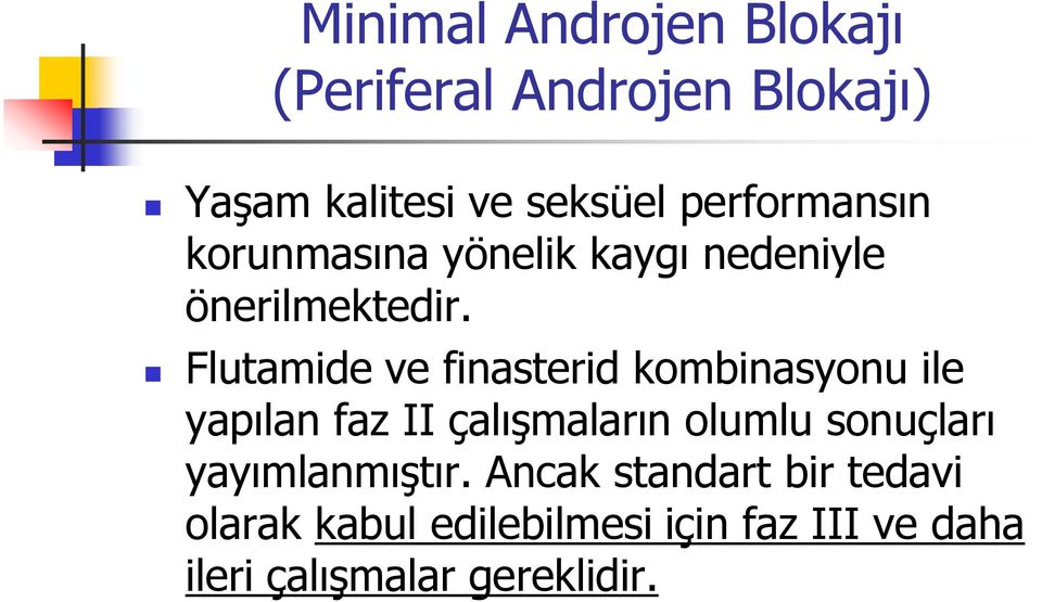 Flutamide ve finasterid kombinasyonu ile yapılan faz II çalışmaların olumlu sonuçları