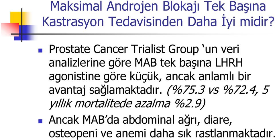 göre küçük, ancak anlamlı bir avantaj sağlamaktadır. (%75.3 vs %72.