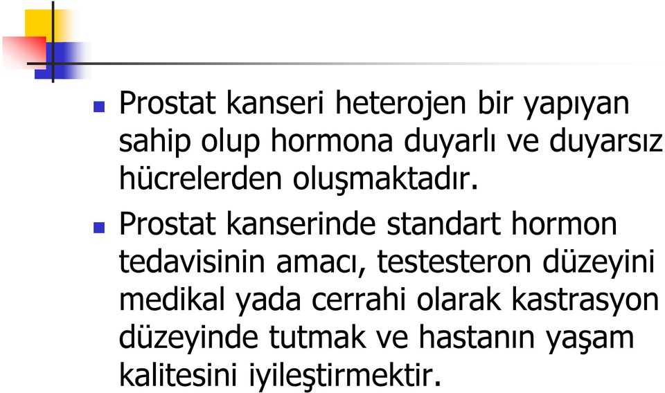 Prostat kanserinde standart hormon tedavisinin amacı, testesteron