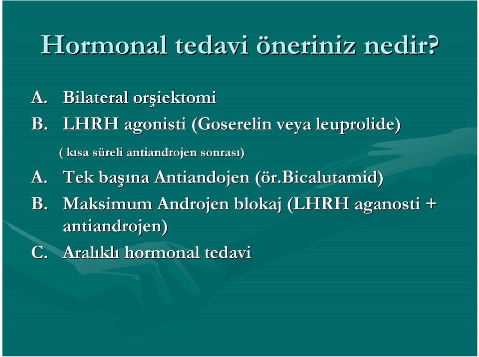 antiandrojen sonrası) A. Tek başı şına Antiandojen (ör. r.