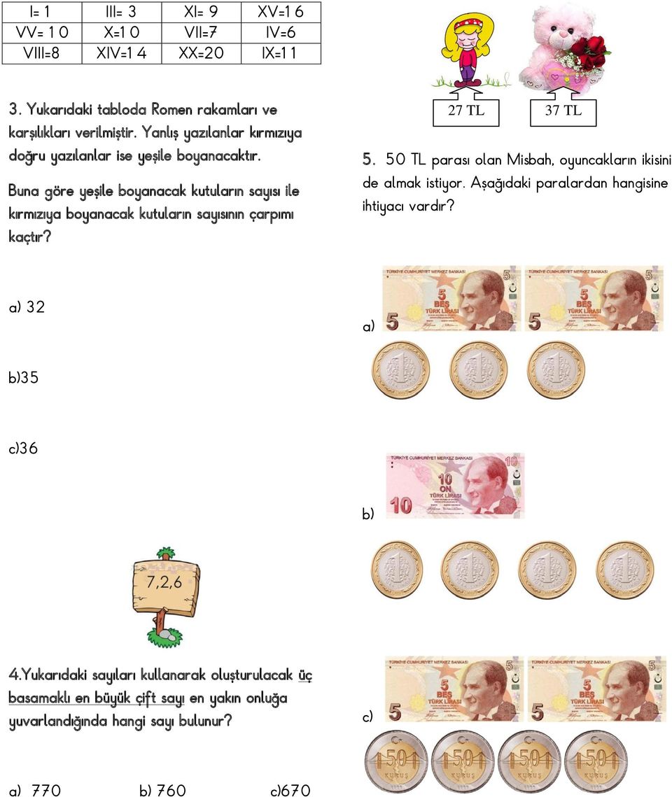 Buna göre yeşile boyanacak kutuların sayısı ile kırmızıya boyanacak kutuların sayısının çarpımı kaçtır? 27 TL 37 TL 5.