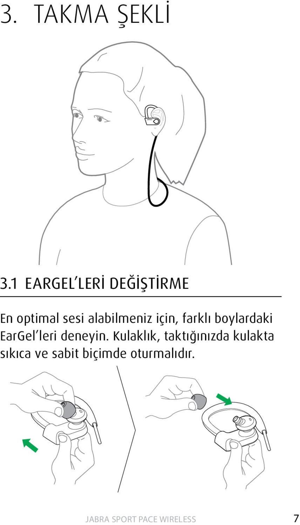 alabilmeniz için, farklı boylardaki EarGel leri