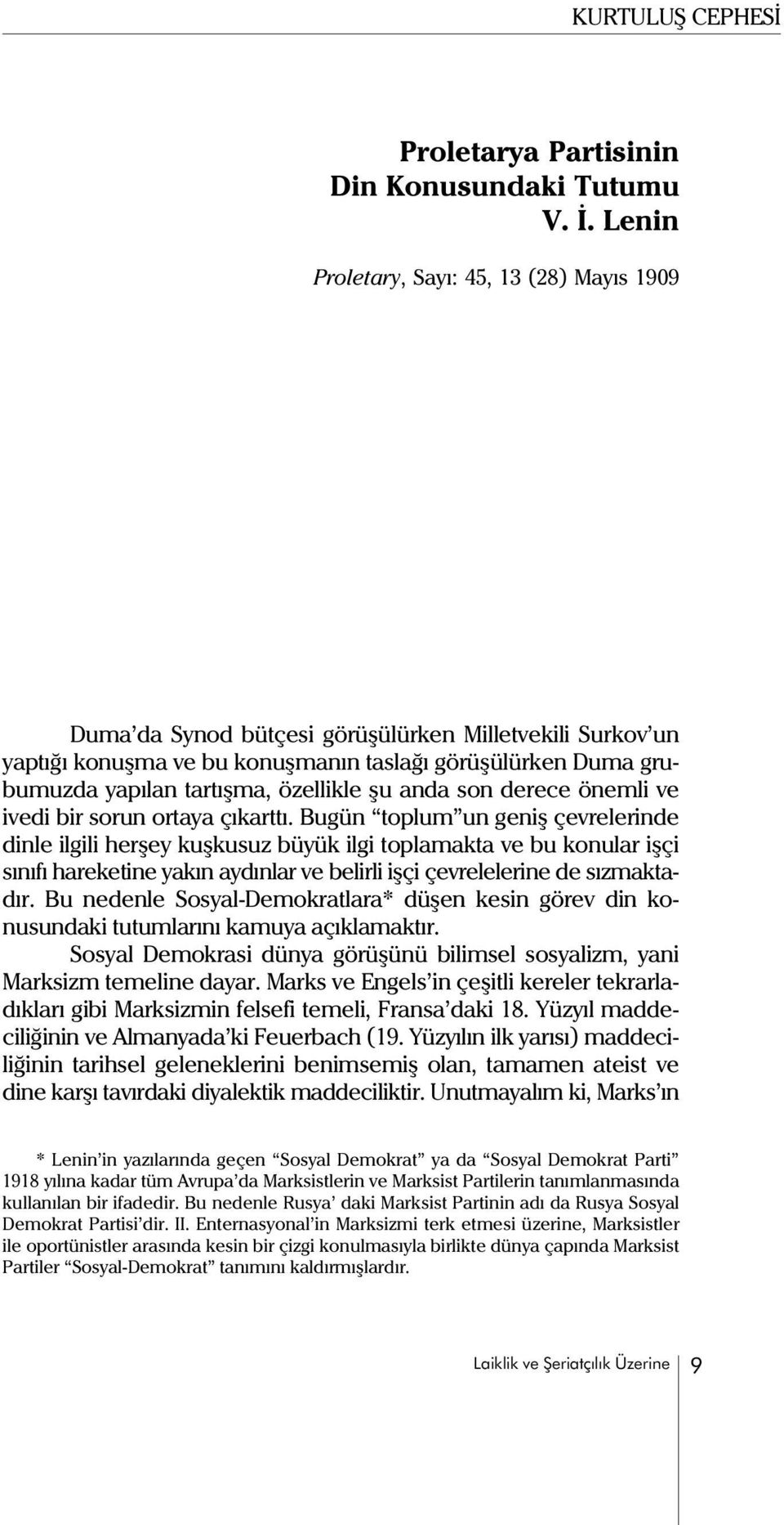 özellikle þu anda son derece önemli ve ivedi bir sorun ortaya çýkarttý.