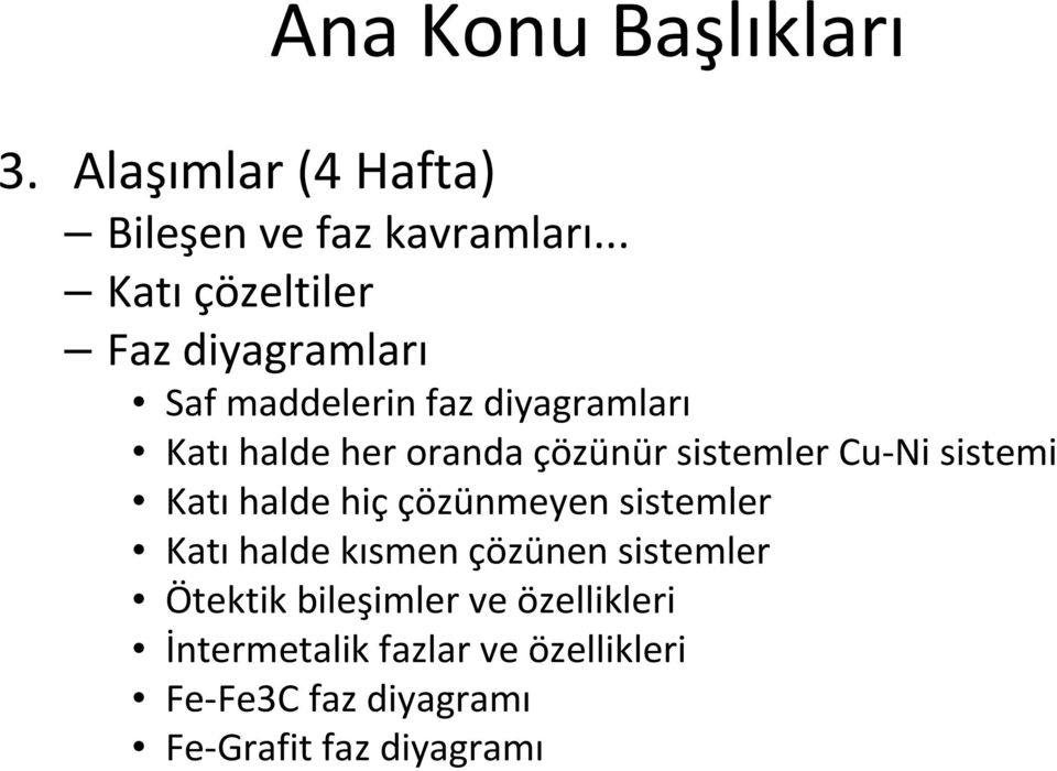 çözünür sistemler Cu-Ni sistemi Katı halde hiç çözünmeyen sistemler Katıhalde kısmen çözünen