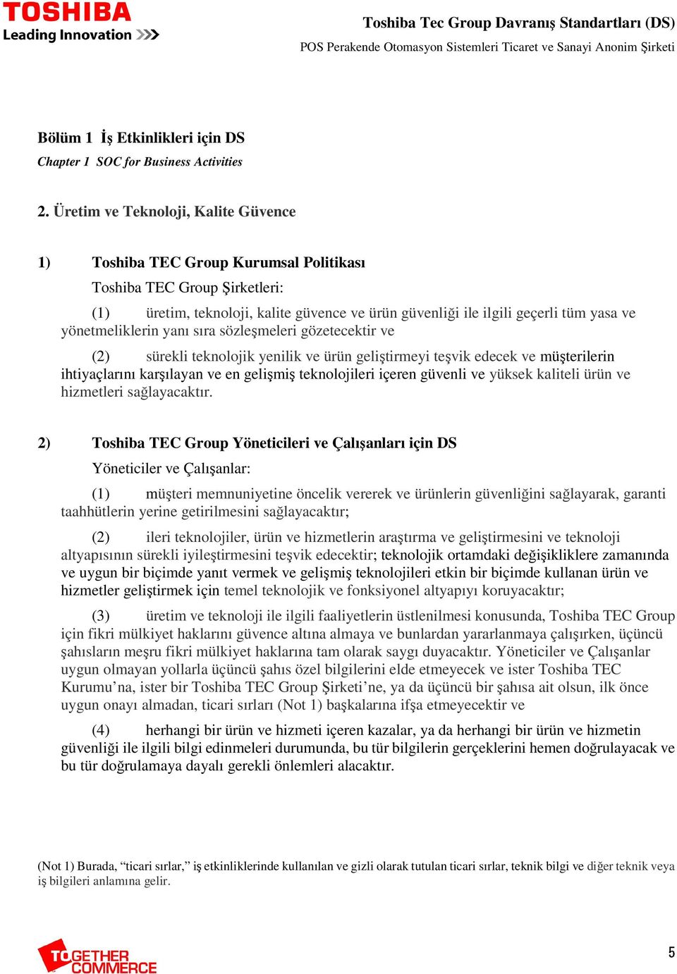 (1) müşteri memnuniyetine öncelik vererek ve ürünlerin güvenliğini sağlayarak, garanti taahhütlerin yerine getirilmesini sağlayacaktır; (2) ileri teknolojiler, ürün ve hizmetlerin araştırma ve