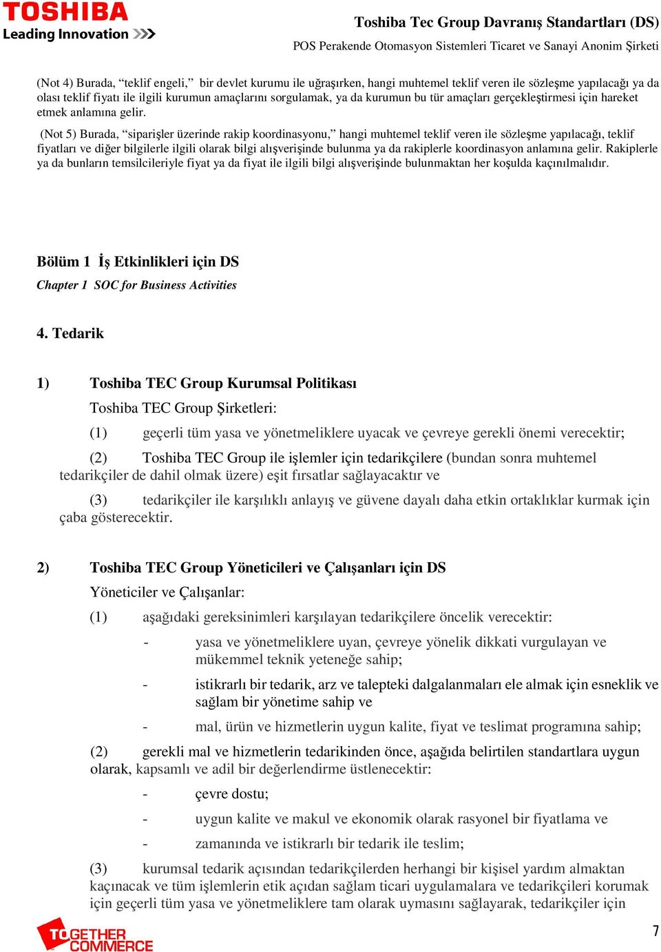 (Not 5) Burada, siparişler üzerinde rakip koordinasyonu, hangi muhtemel teklif veren ile sözleşme yapılacağı, teklif fiyatları ve diğer bilgilerle ilgili olarak bilgi alışverişinde bulunma ya da