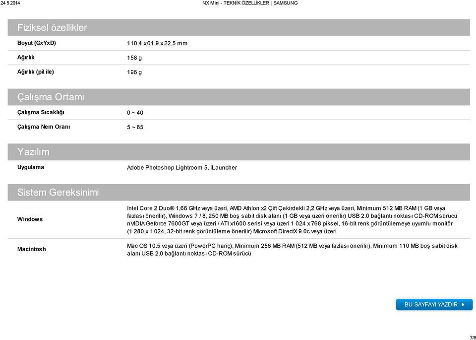 Windows 7 / 8, 250 MB boş sabit disk alanı (1 GB veya üzeri önerilir) USB 2.