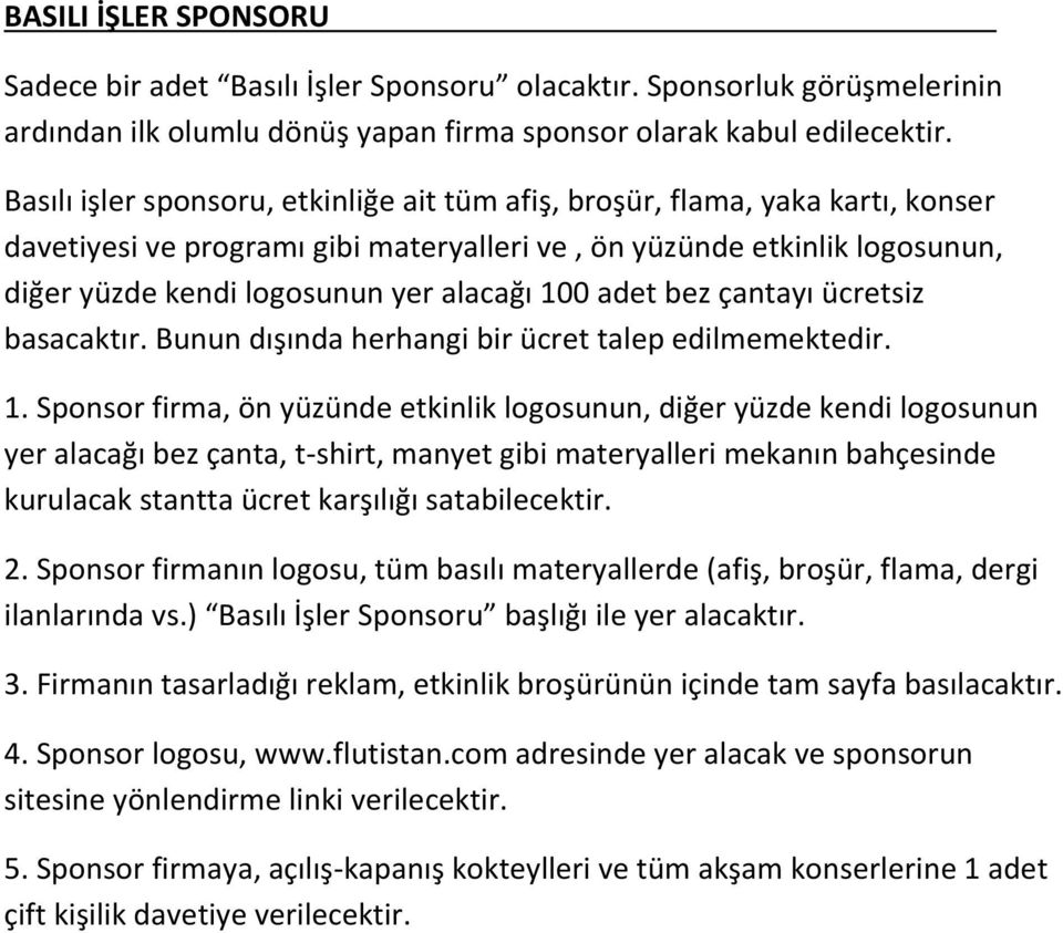 100 adet bez çantayı ücretsiz basacaktır. Bunun dışında herhangi bir ücret talep edilmemektedir. 1.