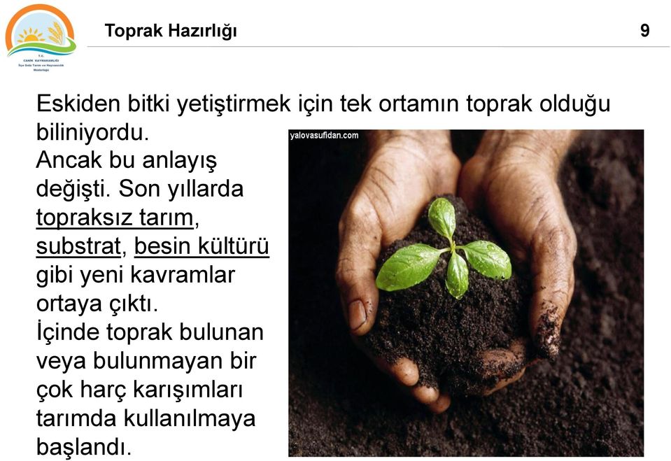 Son yıllarda topraksız tarım, substrat, besin kültürü gibi yeni kavramlar