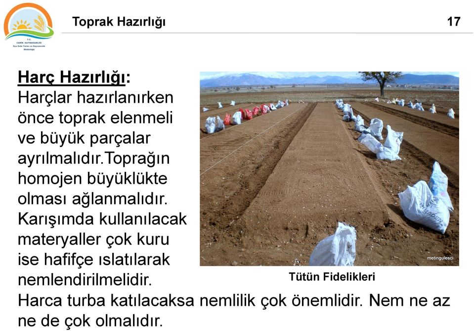 Karışımda kullanılacak materyaller çok kuru ise hafifçe ıslatılarak