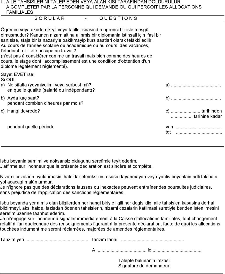 olmusmudur? Kanunen nizam altina alinmis bir diplomanin istihsali için ifasi bir sart sise, staja bir is nazariyle bakikmayip kurs saatlari olarak teläkki edilir.