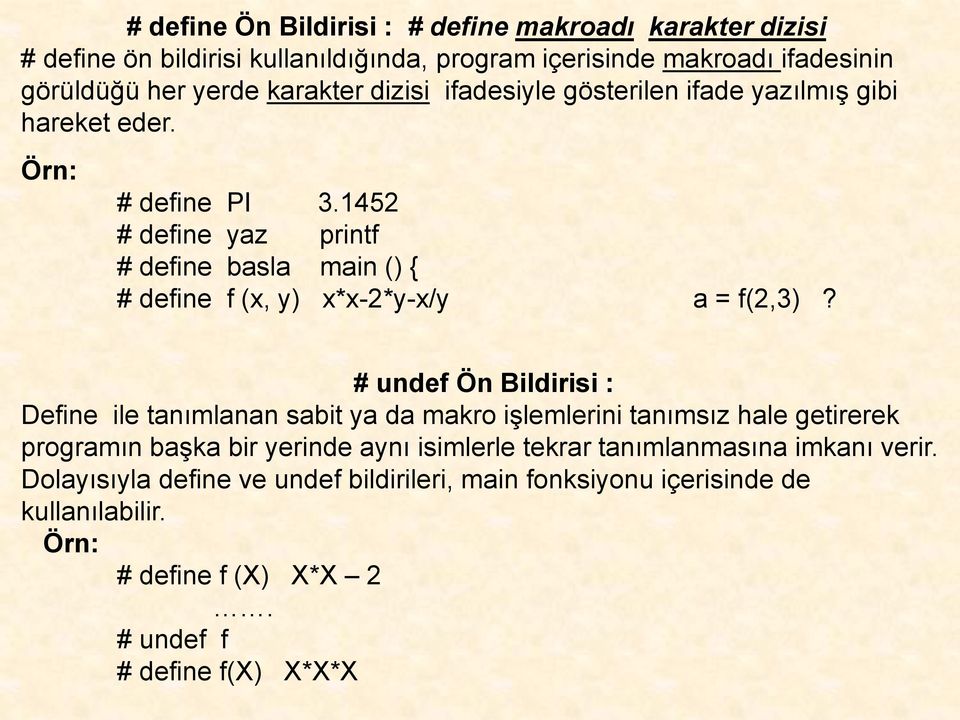 1452 # define yaz printf # define basla main () { # define f (x, y) x*x-2*y-x/y a = f(2,3)?