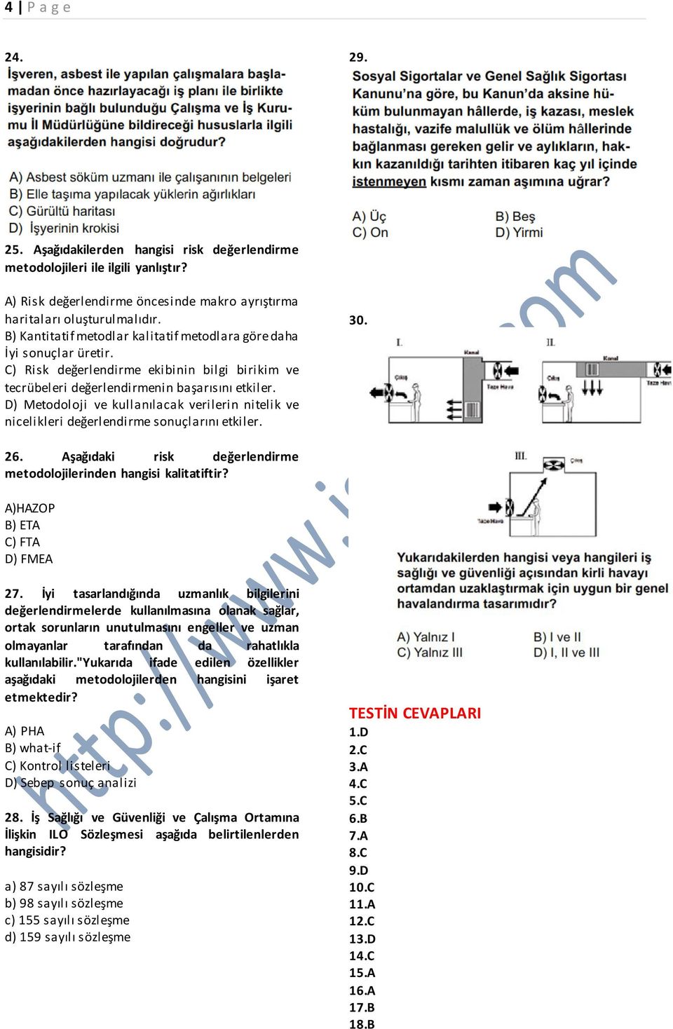 D) Metodoloji ve kullanılacak verilerin nitelik ve nicelikleri değerlendirme sonuçlarını etkiler. 30. 26. Aşağıdaki risk değerlendirme metodolojilerinden hangisi kalitatiftir?